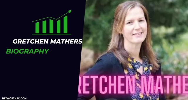 Who is Gretchen Mathers? Bio/Wiki Age Career Net Worth 2024